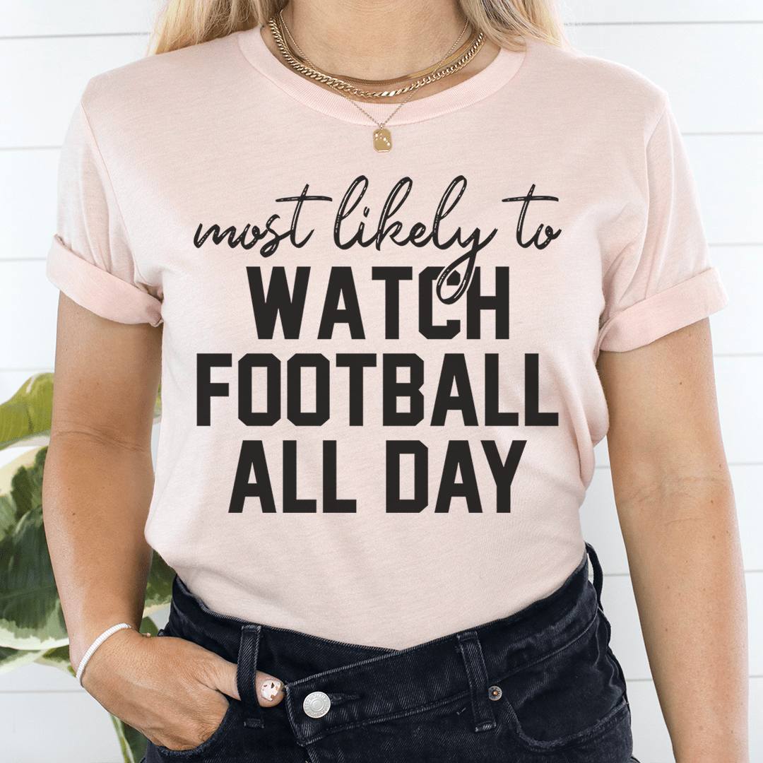 Most Likely To Watch Football All Day Thanksgiving Tee