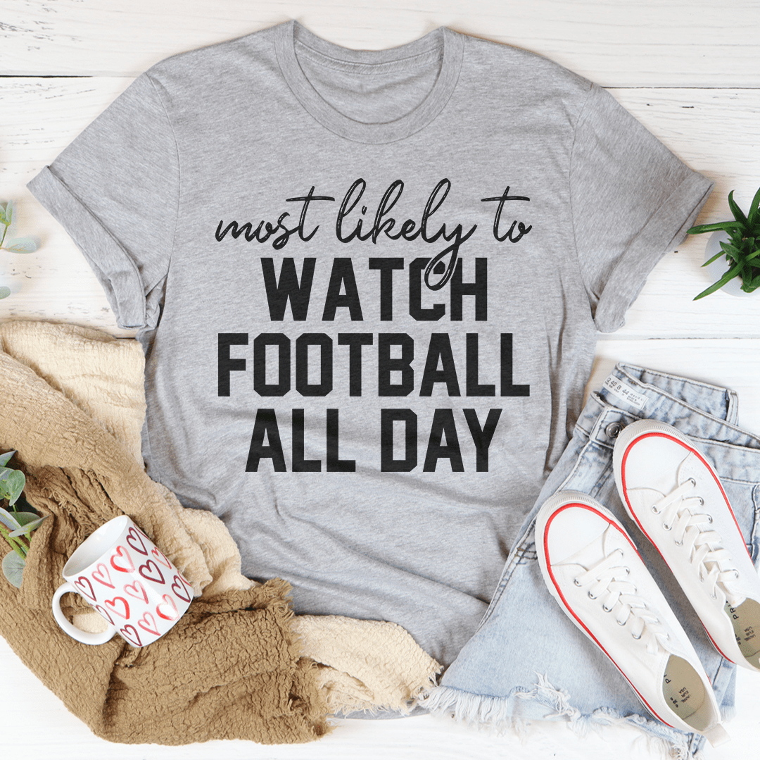 Most Likely To Watch Football All Day Thanksgiving Tee