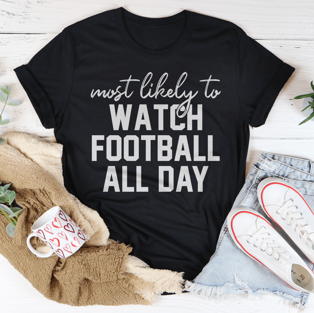 Most Likely To Watch Football All Day Thanksgiving Tee